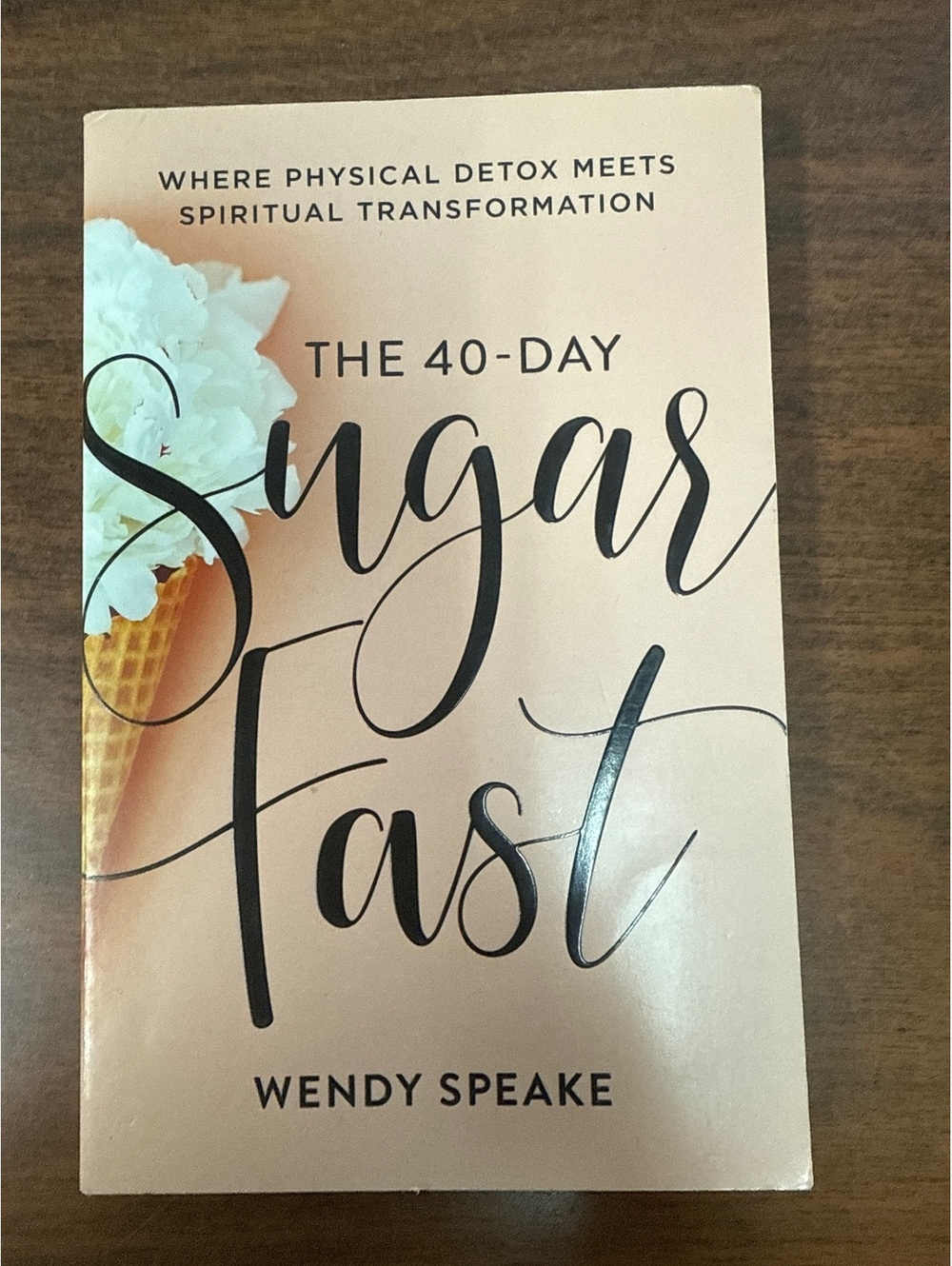 The 40-Day Sugar Fast by Wendy Speake - Spiritual and Physical Detox Book